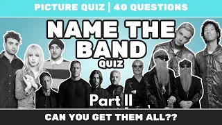 NAME THE BAND QUIZ | PART II | Can you name them all??