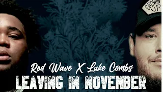 Rod Wave Feat Luke Combs - "Leaving In November" (Unrealeased Remix V2)