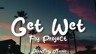 Fly Project - Get Wet (lyrics)