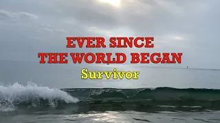 Ever Since The World Began - Survivor | Lyrics