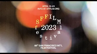 66th San Francisco International Film Festival Trailer | SFFILM 2023