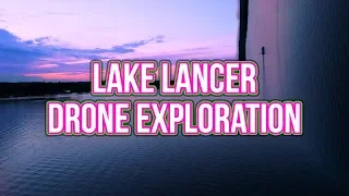 Lake Lancer Drone Exploration