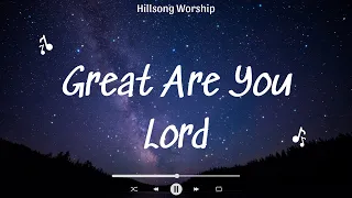 Great Are You Lord - Casting Crowns (Lyrics) Hillsong Worship Christian