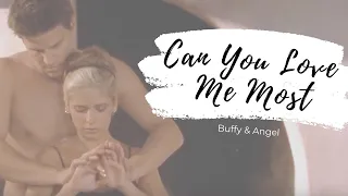 Buffy & Angel | Can You Love Me Most