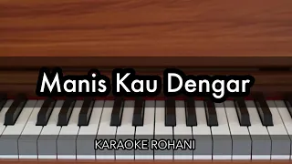 Manis Kau Dengar - Welyar Kauntu | Karaoke Piano Rohani