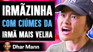 Irmãzinha COM CIÚMES DA Irmã Mais Velha | Dhar Mann