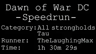 Speedrun: Dawn of War - Dark Crusade # All strongholds Tau in 1h 30m 29s [Personal Best]