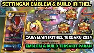 CARA MAIN IRITHEL TERBARU  2024❗SETTINGAN BUILD DAN EMBLEM IRITHEL PALING SAKIT - MOBILE LEGENDS