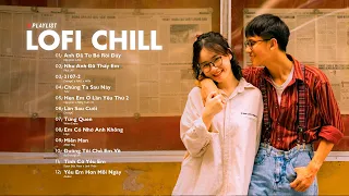 Nhạc Lofi 2023 - Nhạc Trẻ Chill Lofi Nhẹ Nhàng Gây Nghiện - Những Bản Lofi Việt Tâm Trạng Buồn