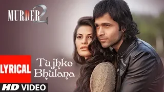 Lyrical Video: Tujhko Bhulana | Murder 2 | Imraan hasmi | Jacqueline Fernandez