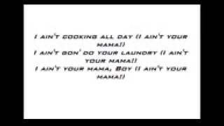 I ain't your mama Jennifer Lopez( lyrics)