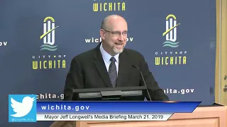 City of Wichita - Mayor Jeff Longwell's Media Briefing March 21, 2019