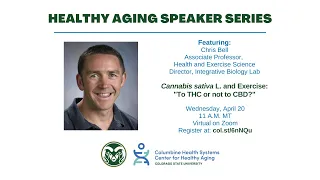 Healthy Aging Speaker Series: Cannabis sativa L. and Exercise: To THC or not to CBD?