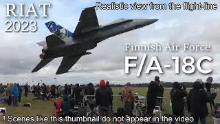 【Filiming without zoom in】RIAT 2023 F/A-18C Finnish Air Force The Royal International Ait Tattoo