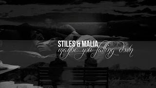 Stiles & Malia | Maybe you falling down