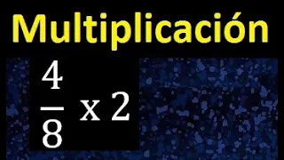 4/8 por 2 , como multiplicar una fraccion por un numero , multiplicacion