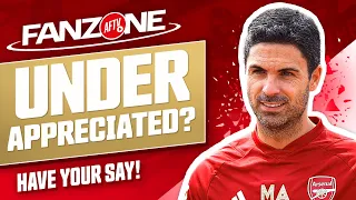 Do Arsenal Fans Under Appreciate Arteta? | FANZONE | Have Your Say!