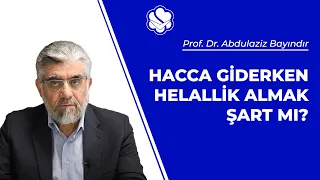 Hacca giderken helallik almak şart mı? | Prof. Dr. Abdulaziz BAYINDIR