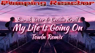 Burak Yeter & Cecilia Krull - My Life Is Going On (Towln Remix)