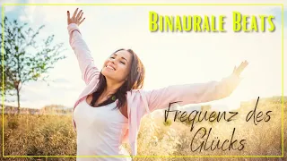 🍀BINAURALE BEATS 🍀Glücklich sein🍀Glück finden | Frequenz des Glücks