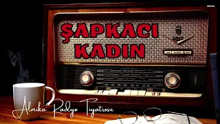 Radyo Tiyatrosu Dinle 📻 - ŞAPKACI KADIN - Komedi #arkasıyarın #radyotiyatrosu
