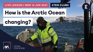 How is the Arctic Ocean changing? | AXA Arctic Live 2021 | STEM clubs / Ages 7-14