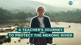 A Teacher's Journey To Protect The Mekong River