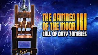 THE DAMNED OF THE MOOR III ZOMBIES...FULL EASTER EGG  (Call of Duty Zombies)