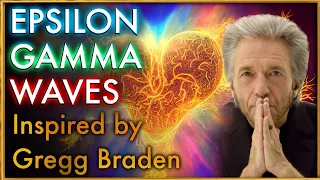 EPSILON GAMMA WAVE MEDITATION | Inspired by Gregg Braden | Heart and Brain Coherence 🧠🫀🔑