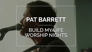 Pat Barrett // Build My Life Worship Nights