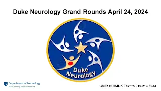 Duke Neurology Grand Rounds - April 24, Will Bynum, MD, PhD