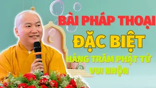 Bài Pháp Thoại ĐẶC BIỆT Của Thầy Thích Phước Tiến Hàng Trăm Phật Tử Thích Thú | Thích Phước Tiến