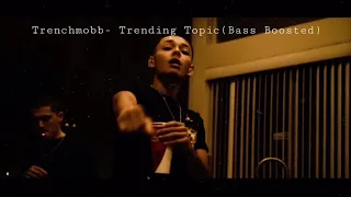 Trenchmobb- Trending Topic(Bass Boosted)