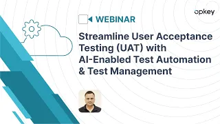 Streamline User Acceptance Testing UAT with AI Enabled Test Automation & Test Management