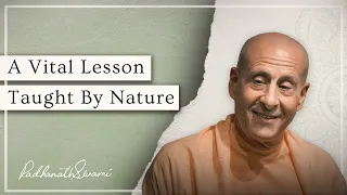 A Vital Lesson Taught By Nature | His Holiness Radhanath Swami