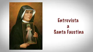 Entrevista a Santa Faustina  - P. Bernardo Skertchly, LC