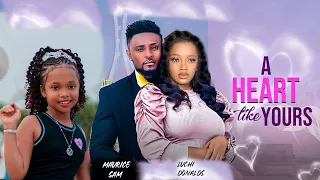 A HEART LIKE YOURS - MAURICE SAM | LUCHI DONALDS nigerian movies 2023