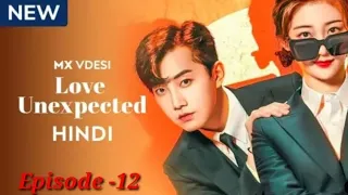 Love Unexpected episode 12 in Hindi Dubbed | Korean Drama in Hindi Dubbed full episodes | #kdrama