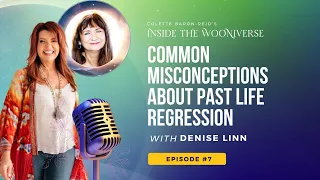 Past Life Regression Misconceptions ✨ with Denise Linn and Colette Baron-Reid ✨ April 2022