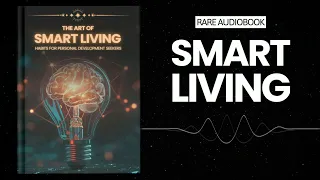 The Art of Smart Living: Habits for Personal Development Seekers Audiobook