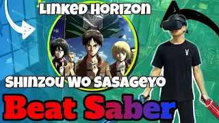 Beat Saber ➡ Shinzou wo Sasageyo ➡ Attack On Titan Season 2 OP (EXPERT) ➡ CUSTOM SONG