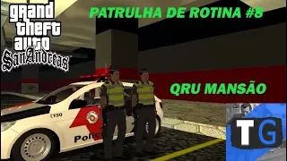 MTA - PATRULHA DE ROTINA #8 QRU NA MANSÃO