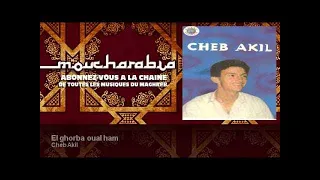 Cheb Akil - El ghorba oual ham