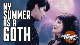 MY SUMMER AS A GOTH IS AN ANTI-ROMANCE ROMANCE | Film Threat Podcast Live