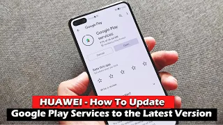 HUAWEI - How to Update Google Play Services to the Latest Version