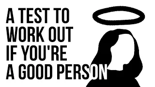 A Test to Work Out if You're a Good Person