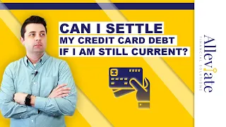 Can You Settle Your Credit Card Debt If You Are Still Current? | Alleviate Financial Solutions