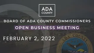 Board of Ada County Commissioners – Open Business Meeting – February 2, 2023