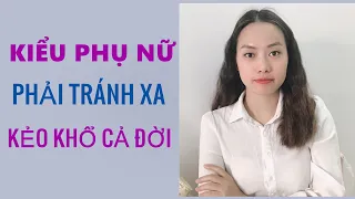 Kiểu phụ nữ phải tránh xa kẻo khổ cả đời