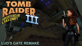 Tomb Raider 3 Custom Level - Lud's Gate Remake Walkthrough